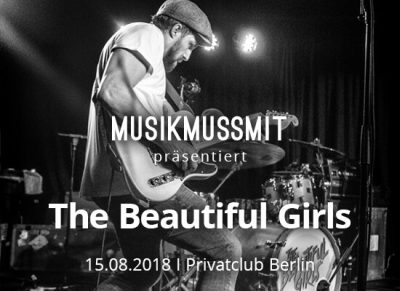 MUSIKMUSSMIT präsentiert The Beautiful Girls live in Berlin