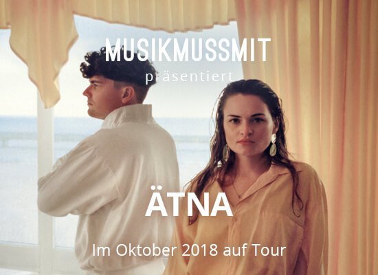 MUSIKMUSSMIT präsentiert ÄTNA auf Tour