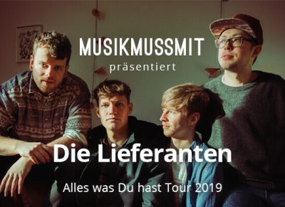 MUSIKMUSSMIT präsentiert: Die Lieferanten auf Tour 2019
