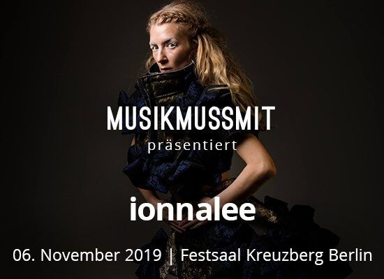 MUSIKMUSSMIT präsentiert ionnalee / iamamiwhoami 2019 in Berlin