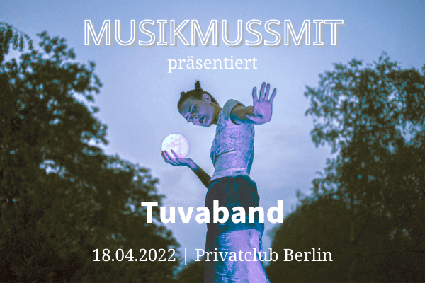 MUSIKMUSSMIT präsentiert: Tuvaband 2022 im Privatclub Berlin